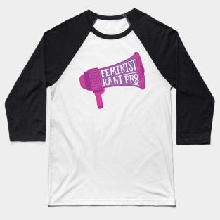 Feminist Rant Pro Baseball T-Shirt